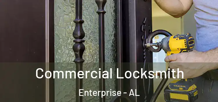 Commercial Locksmith Enterprise - AL